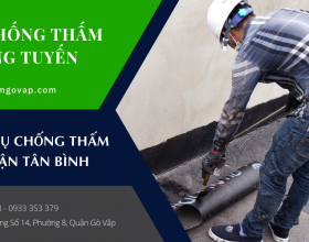 Dịch vụ chống thấm tại Quận Tân Bình nhanh chóng, triệt để